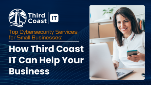 A photo of a woman sitting at a computer on a navy blue background with the blog title "Top Cybersecurity Services for Small Businesses: How Third Coast IT Can Help Your Business" with the third coast it logo in white text