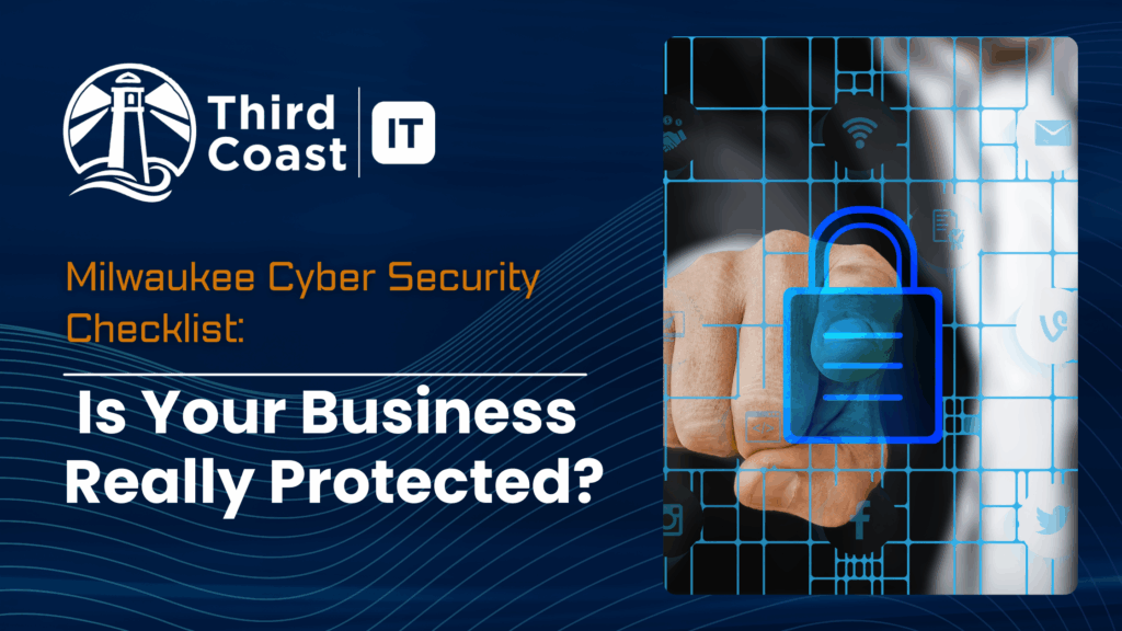 Milwaukee Cybersecurity Checklist: Is Your Business Really Protected